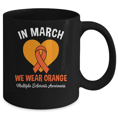 In March We Wear Orange MS Multiple Sclerosis Awareness Mug | teecentury