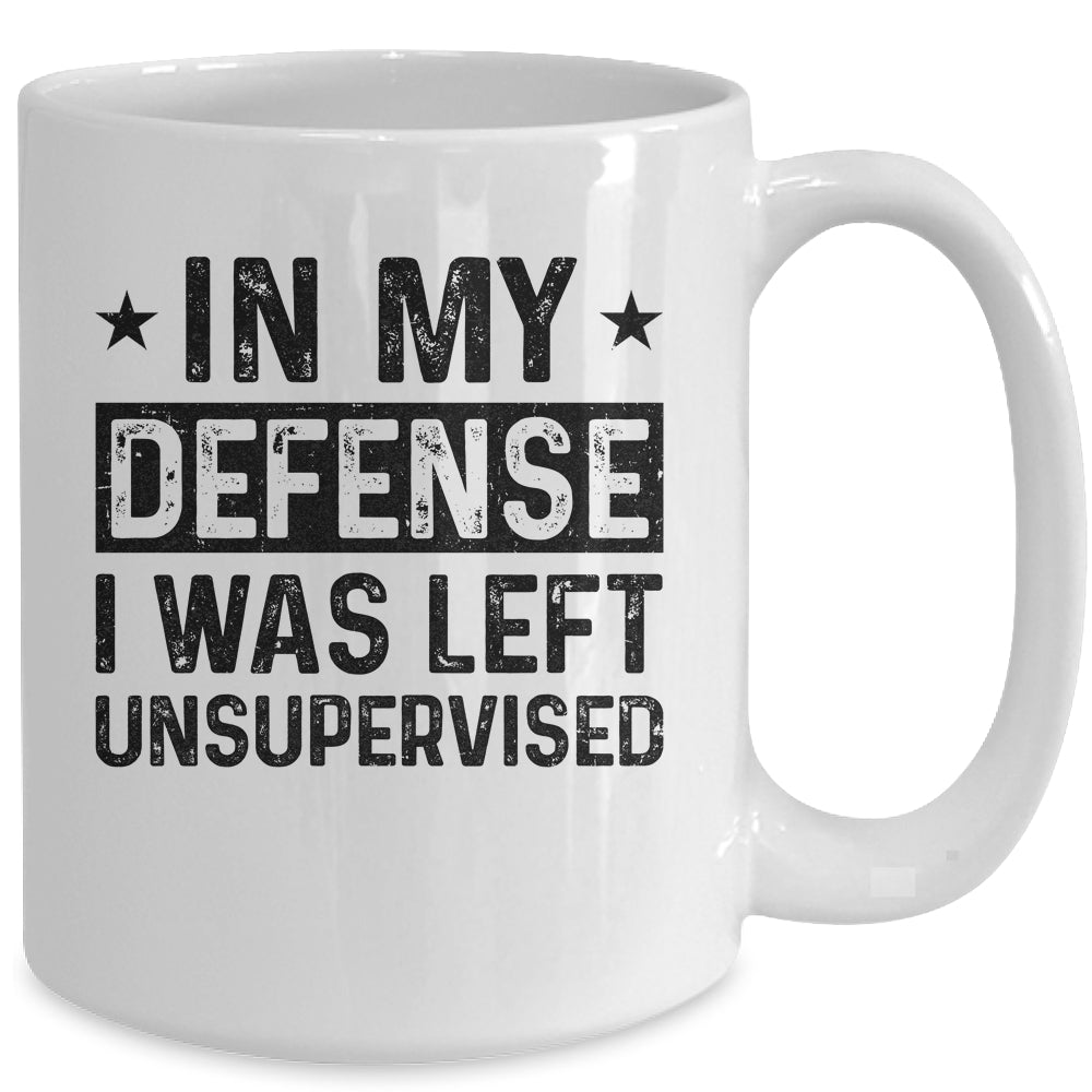 In My Defense I Was Left Unsupervised Funny Retro Mug | teecentury