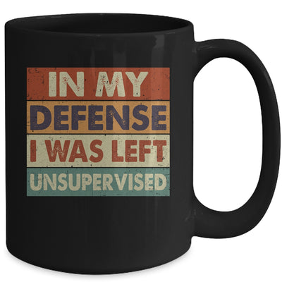 In My Defense I Was Left Unsupervised Funny Retro Vintage Mug | teecentury