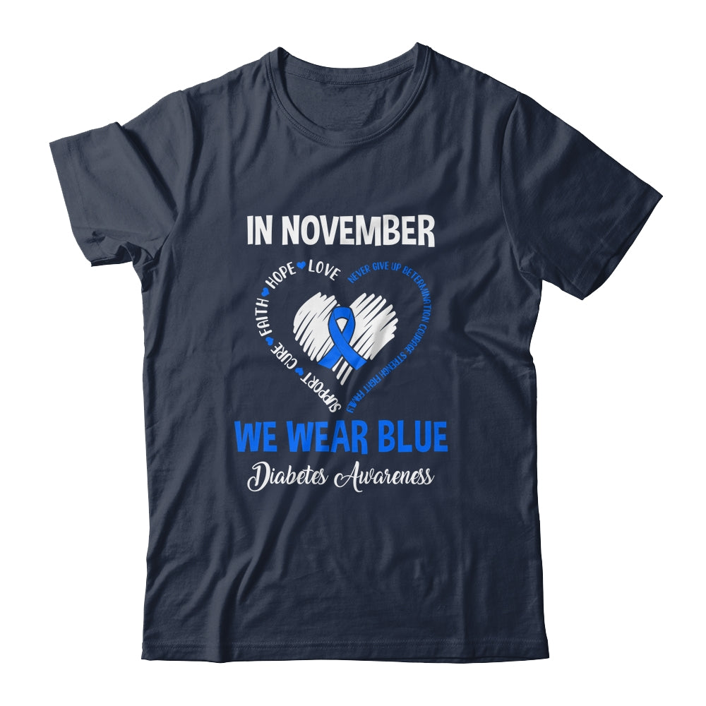 In November We Wear Blue Diabetes Awareness Hope Love Faith T-Shirt & Hoodie | Teecentury.com