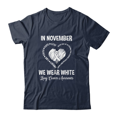 In November We Wear White Lung Cancer Awareness Hope Love Faith T-Shirt & Hoodie | Teecentury.com