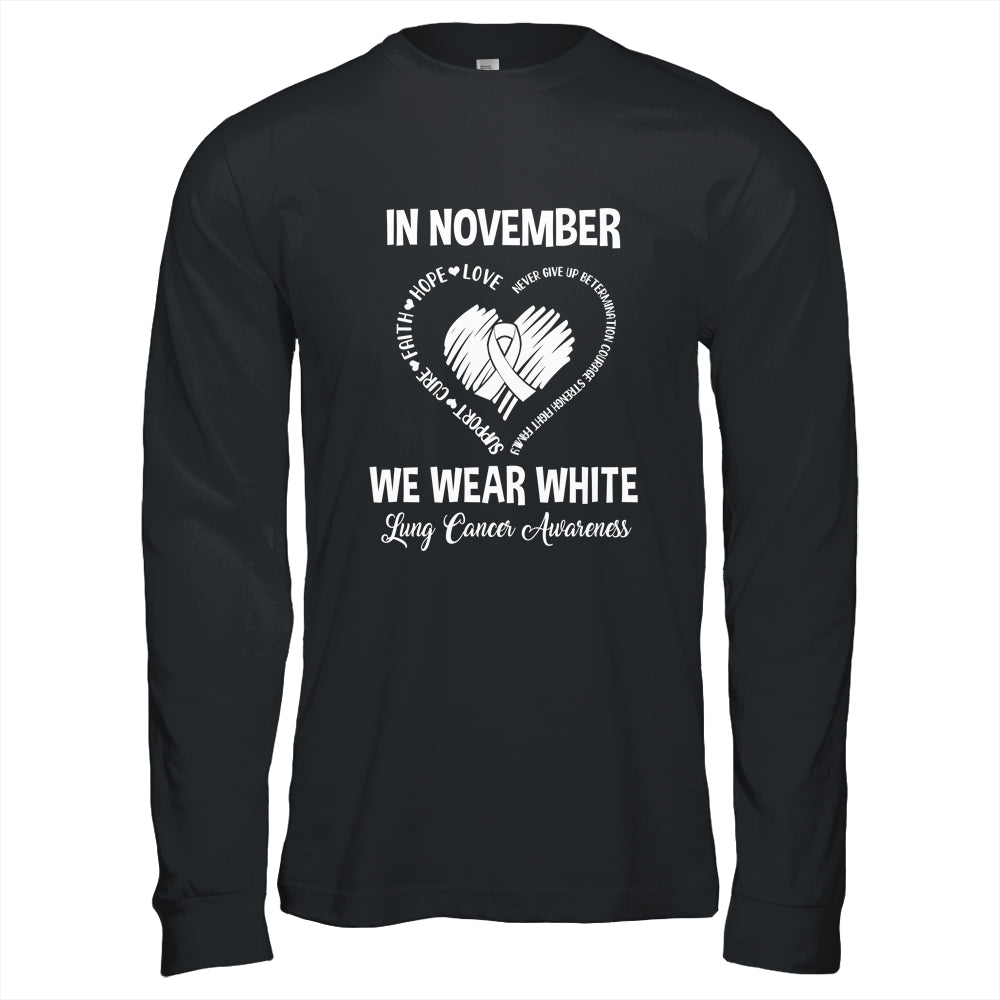 In November We Wear White Lung Cancer Awareness Hope Love Faith T-Shirt & Hoodie | Teecentury.com