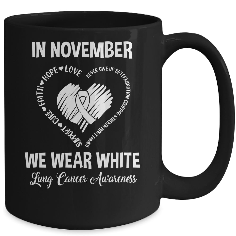 In November We Wear White Lung Cancer Awareness Hope Love Faith Mug Coffee Mug | Teecentury.com
