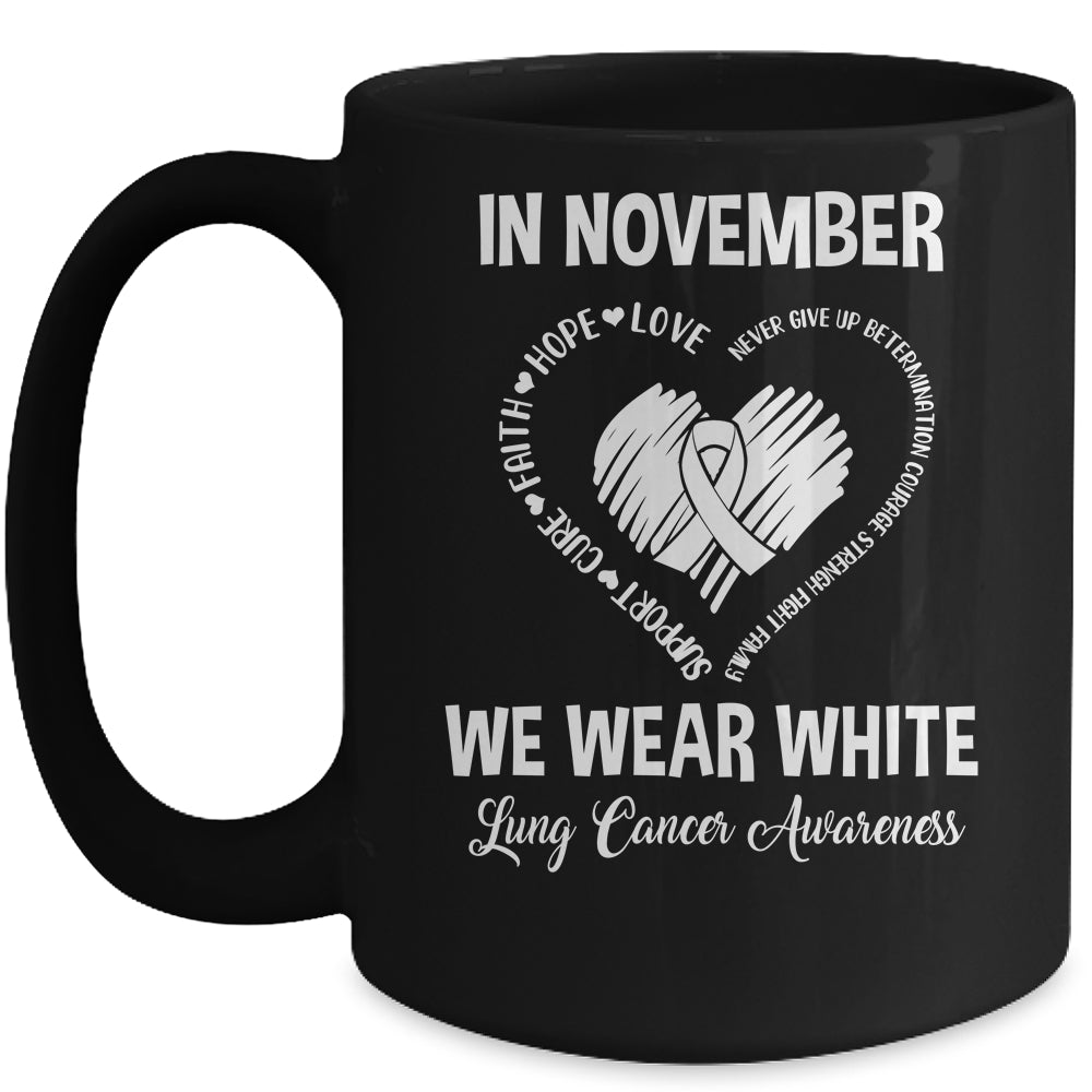 In November We Wear White Lung Cancer Awareness Hope Love Faith Mug Coffee Mug | Teecentury.com