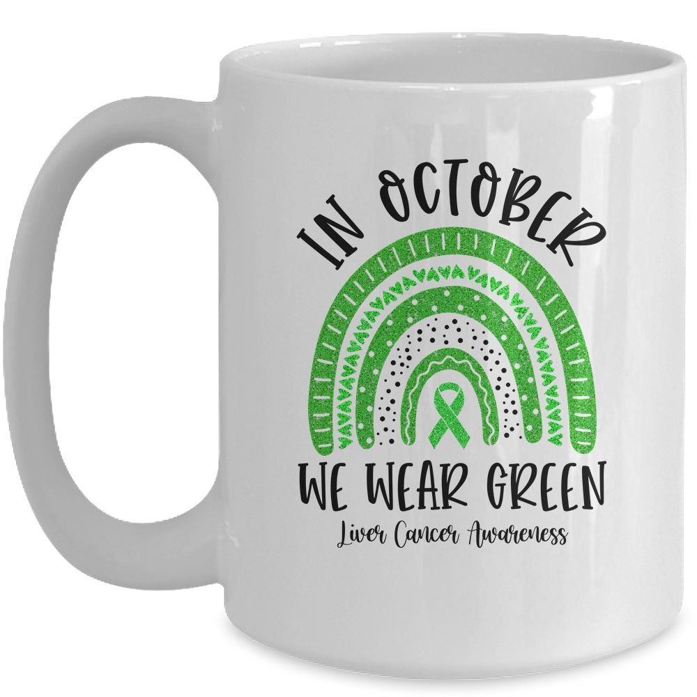 In October We Wear Green Liver Cancer Awareness Rainbow Mug Coffee Mug | Teecentury.com