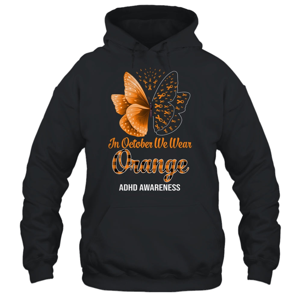 In October We Wear Orange ADHD Awareness Butterfly Shirt Hoodie