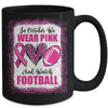 In October We Wear Pink And Watch Football Cancer Awareness Mug | teecentury