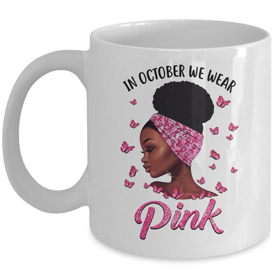 In October We Wear Pink Black Woman Breast Cancer Awareness African Mug Coffee Mug | Teecentury.com
