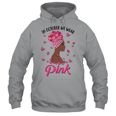 In October We Wear Pink Black Woman Breast Cancer Awareness T-Shirt & Hoodie | Teecentury.com