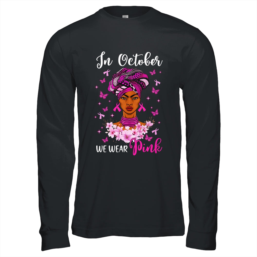 In October We Wear Pink Breast Cancer Awareness Black Woman Shirt & Hoodie | teecentury