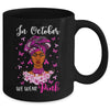 In October We Wear Pink Breast Cancer Awareness Black Woman Mug | teecentury