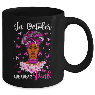 In October We Wear Pink Breast Cancer Awareness Black Woman Mug | teecentury