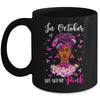 In October We Wear Pink Breast Cancer Awareness Black Woman Mug | teecentury