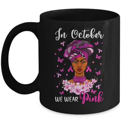 In October We Wear Pink Breast Cancer Awareness Black Woman Mug | teecentury