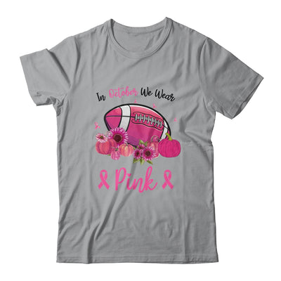 In October We Wear Pink Breast Cancer Awareness Football T-Shirt & Hoodie | Teecentury.com