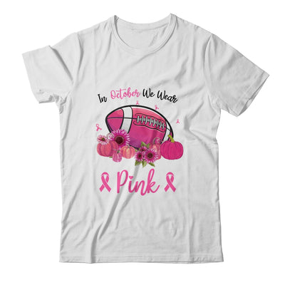 In October We Wear Pink Breast Cancer Awareness Football T-Shirt & Hoodie | Teecentury.com