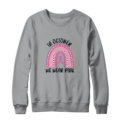 In October We Wear Pink Breast Cancer Awareness Gift T-Shirt & Sweatshirt | Teecentury.com