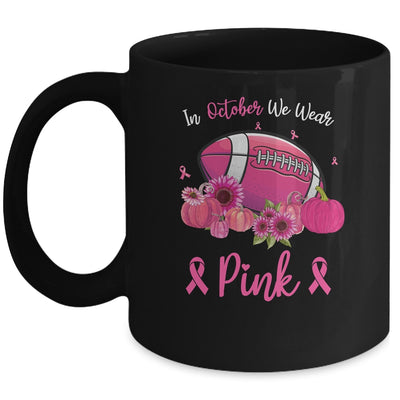 In October We Wear Pink Football Breast Cancer Awareness Mug Coffee Mug | Teecentury.com