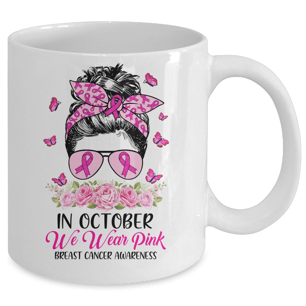 In October We Wear Pink Messy Bun Breast Cancer Awareness Mug Coffee Mug | Teecentury.com