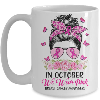 In October We Wear Pink Messy Bun Breast Cancer Awareness Mug Coffee Mug | Teecentury.com