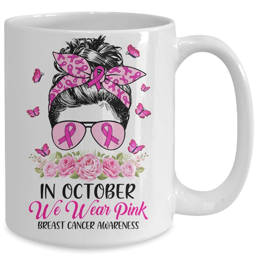 In October We Wear Pink Messy Bun Breast Cancer Awareness Mug Coffee Mug | Teecentury.com
