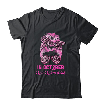 In October We Wear Pink Messy Bun Breast Cancer Women T-Shirt & Hoodie | Teecentury.com