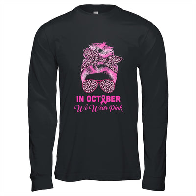 In October We Wear Pink Messy Bun Breast Cancer Women T-Shirt & Hoodie | Teecentury.com