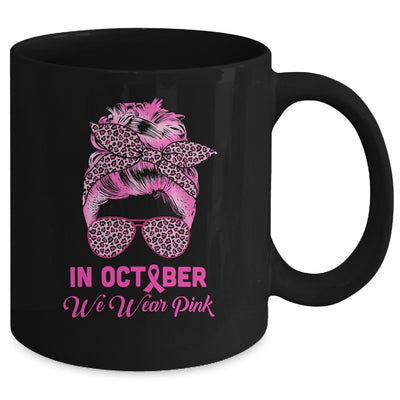 In October We Wear Pink Messy Bun Breast Cancer Women Mug Coffee Mug | Teecentury.com