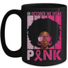 In October We Wear Pink Ribbon Breast Cancer Awareness Afro Mug Coffee Mug | Teecentury.com