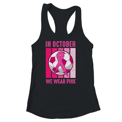 In October We Wear Pink Soccer Breast Cancer Awareness T-Shirt & Tank Top | Teecentury.com