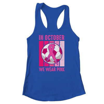 In October We Wear Pink Soccer Breast Cancer Awareness T-Shirt & Tank Top | Teecentury.com