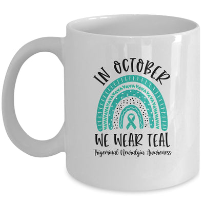 In October We Wear Teal Trigeminal Neuralgia Awareness Rainbow Mug Coffee Mug | Teecentury.com