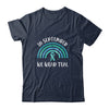 In September We Wear Teal Rainbow Ovarian Cancer Awareness T-Shirt & Hoodie | Teecentury.com