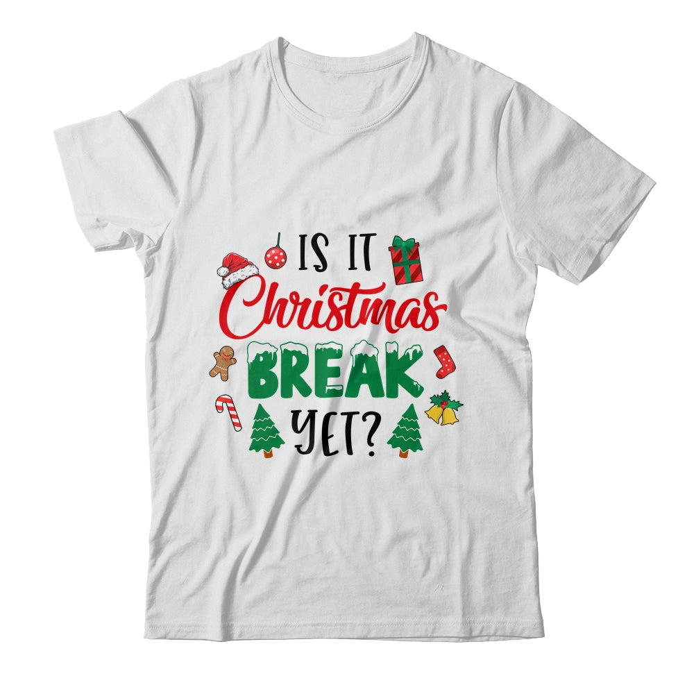 Is It Christmas Break Yet Christmas Funny For Teacher Women Shirt & Sweatshirt | teecentury