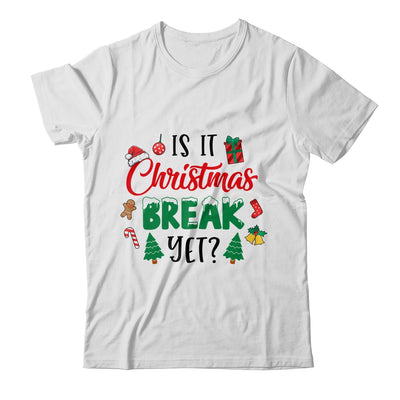 Is It Christmas Break Yet Christmas Funny For Teacher Women Shirt & Sweatshirt | teecentury
