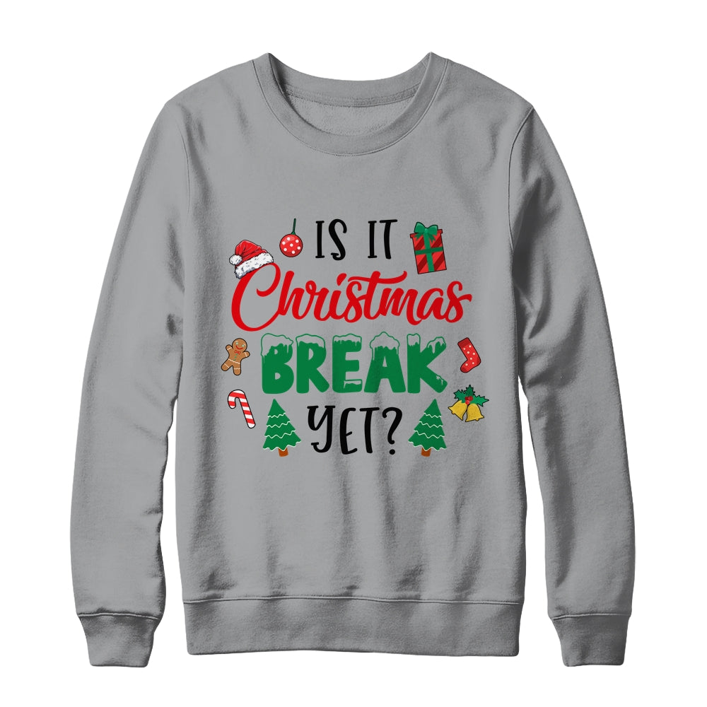 Is It Christmas Break Yet Christmas Funny For Teacher Women Shirt & Sweatshirt | teecentury