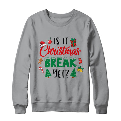 Is It Christmas Break Yet Christmas Funny For Teacher Women Shirt & Sweatshirt | teecentury