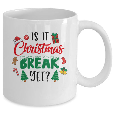 Is It Christmas Break Yet Christmas Funny For Teacher Women Mug | teecentury