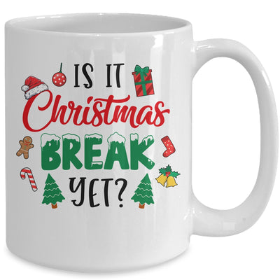 Is It Christmas Break Yet Christmas Funny For Teacher Women Mug | teecentury