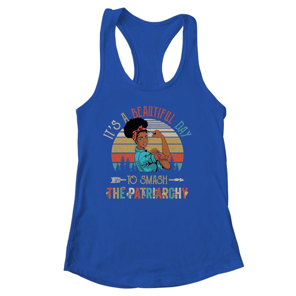It's A Beautiful Day To Smash The Patriarchy Black Woman Shirt & Tank Top | teecentury