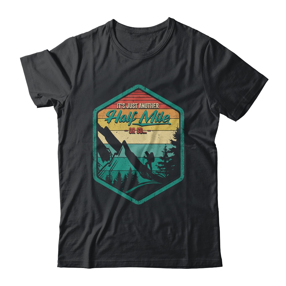 It's Another Half Mile Or So Funny Hiking Hiker Camper Retro Shirt & Hoodie | teecentury