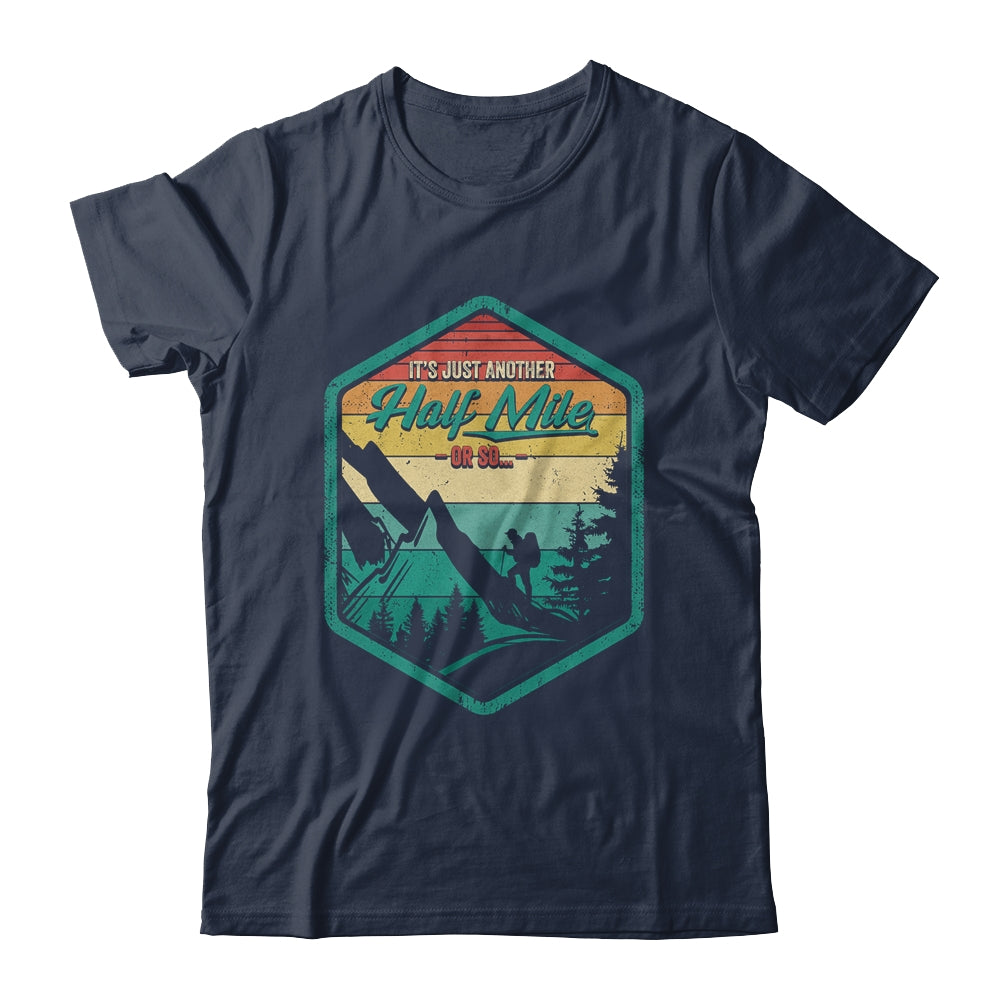 It's Another Half Mile Or So Funny Hiking Hiker Camper Retro Shirt & Hoodie | teecentury