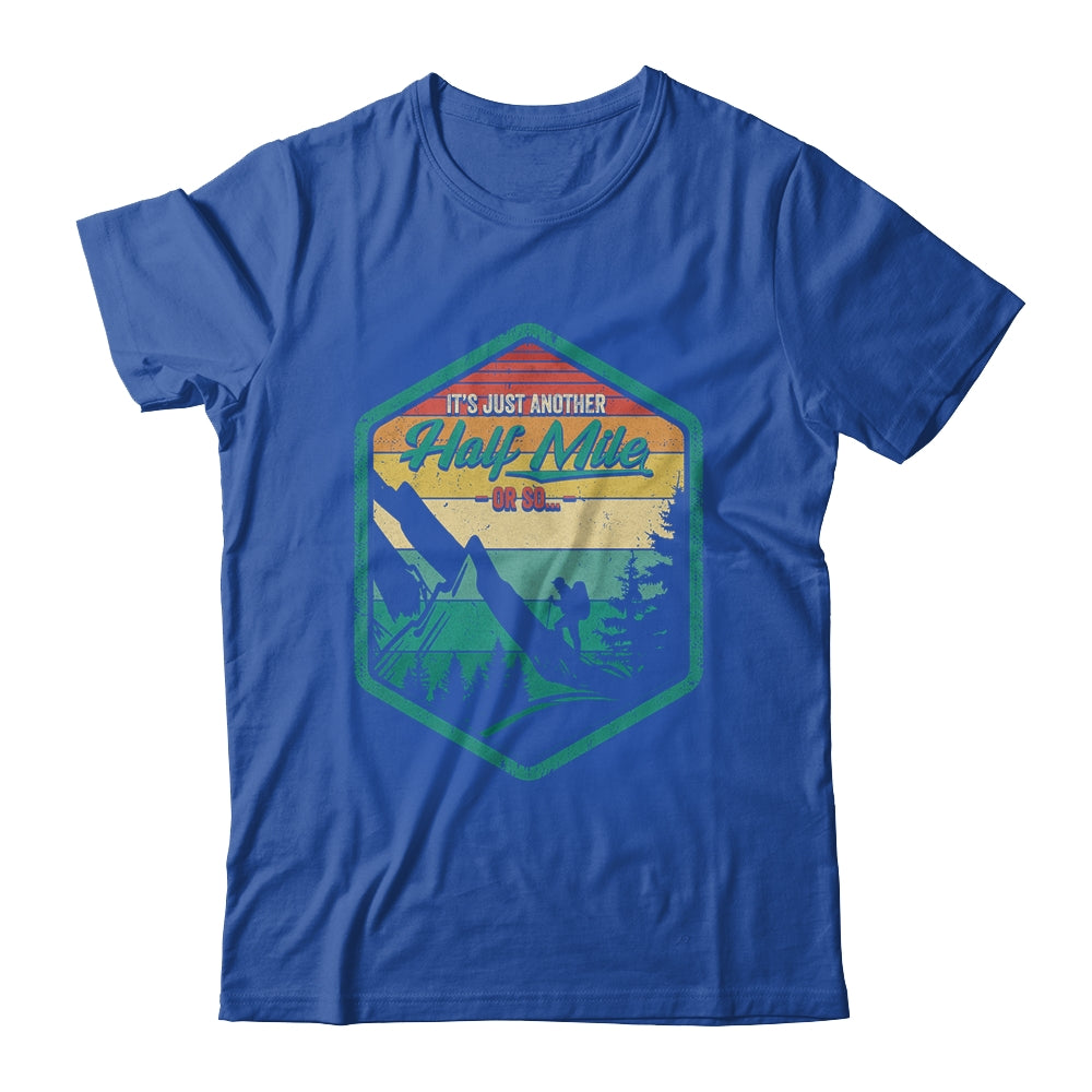It's Another Half Mile Or So Funny Hiking Hiker Camper Retro Shirt & Hoodie | teecentury