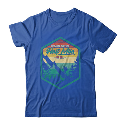 It's Another Half Mile Or So Funny Hiking Hiker Camper Retro Shirt & Hoodie | teecentury