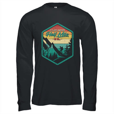 It's Another Half Mile Or So Funny Hiking Hiker Camper Retro Shirt & Hoodie | teecentury