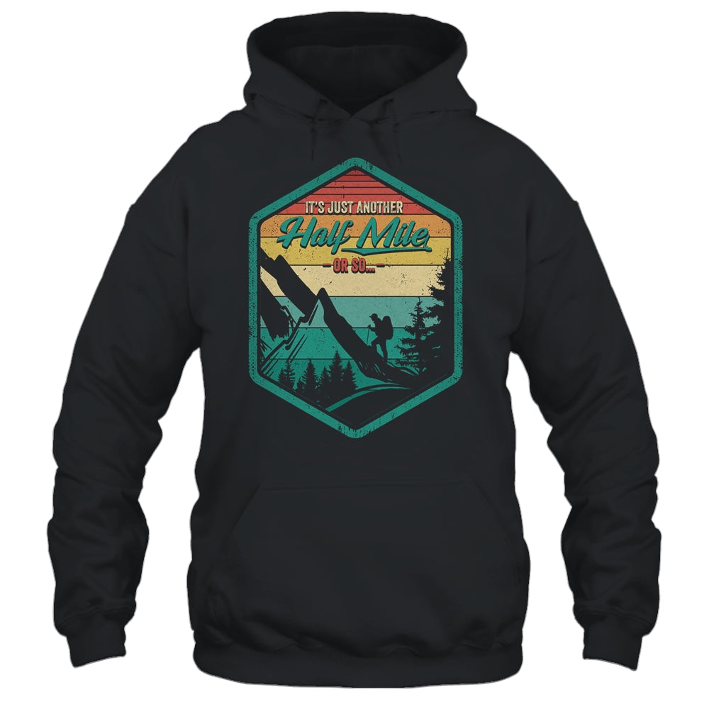 It's Another Half Mile Or So Funny Hiking Hiker Camper Retro Shirt & Hoodie | teecentury