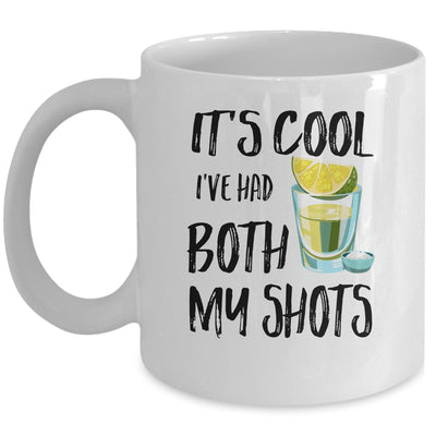 It's Cool I've Had Both My Shots Tequila Drink Funny Mug Coffee Mug | Teecentury.com