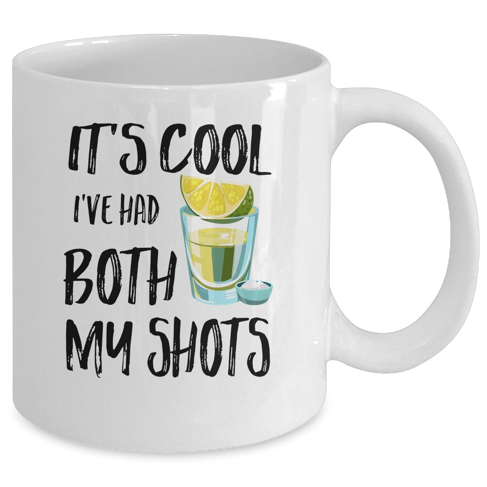 It's Cool I've Had Both My Shots Tequila Drink Funny Mug Coffee Mug | Teecentury.com