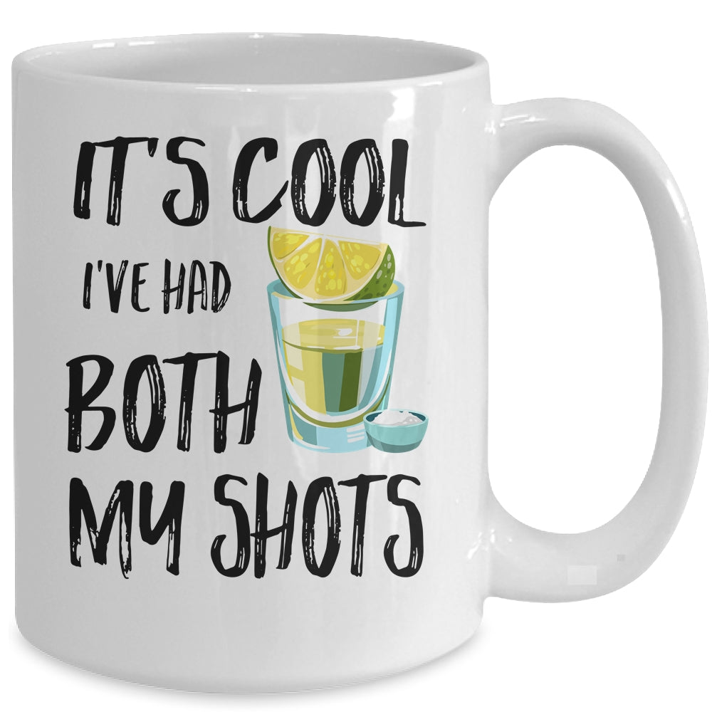 It's Cool I've Had Both My Shots Tequila Drink Funny Mug Coffee Mug | Teecentury.com