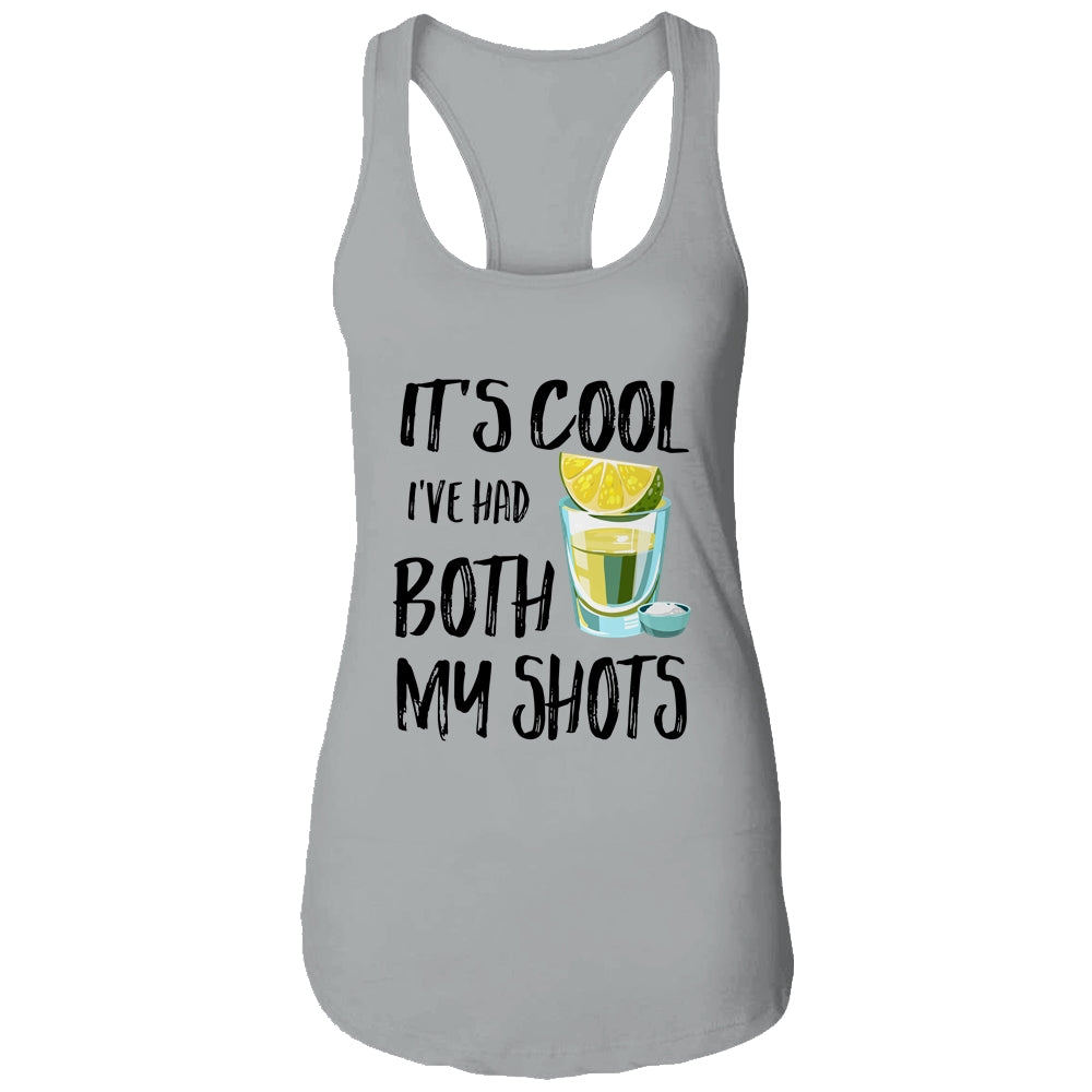 It's Cool I've Had Both My Shots Tequila Drink Funny T-Shirt & Tank Top | Teecentury.com